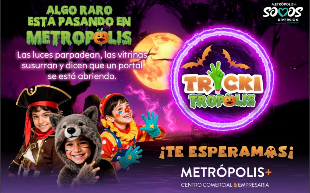 🎃 Halloween en Metrópolis+Trickitrópolis 👻